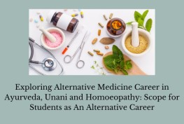 Exploring Alternative Medicine Career in Ayurveda, Unani and Homoeopathy: Scope for Students as An Alternative Career