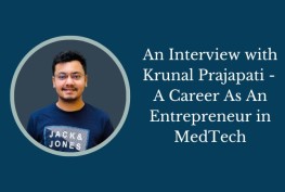 An Interview with Krunal Prajapati - A Career As An Entrepreneur in MedTech