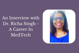 An Interview with Dr. Richa Singh - A Career In MedTech