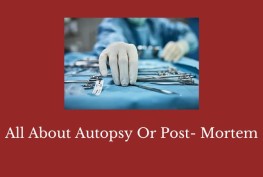 All About Autopsy Or Post- Mortem