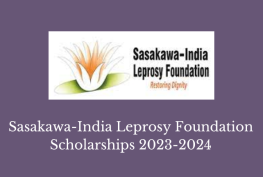 Sasakawa-India Leprosy Foundation Scholarships 2023-2024