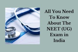 All You Need To Know About The NEET (UG) Exam in India