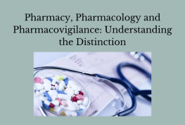 Pharmacy, Pharmacology and Pharmacovigilance: Understanding the Distinction