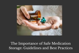 The Importance of Safe Medication Storage: Guidelines and Best Practices