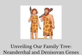 Unveiling Our Family Tree: Neanderthal and Denisovan Genes
