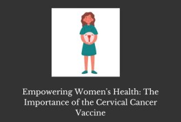 Empowering Women's Health: The Importance of the Cervical Cancer Vaccine