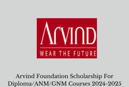 Arvind Foundation Scholarship For Diploma/ANM/GNM Courses 2024-2025