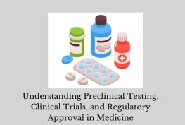 Navigating the Journey from Lab to Market: Understanding Preclinical Testing, Clinical Trials, and Regulatory Approval in Medicine