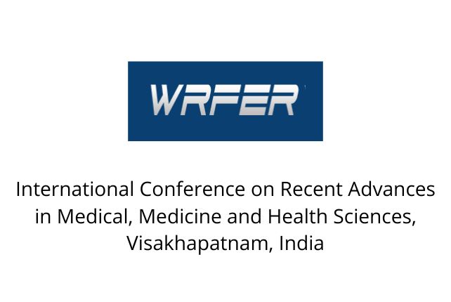 International Conference on Recent Advances in Medical, Medicine and Health Sciences, Visakhapatnam, India