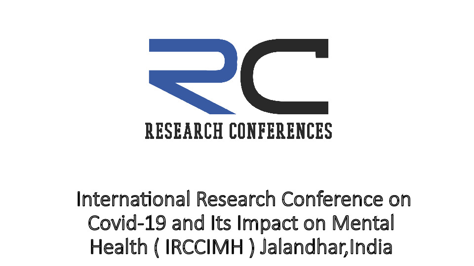 International Research Conference on Covid-19 and Its Impact on Mental Health ( IRCCIMH ) Jalandhar, India
