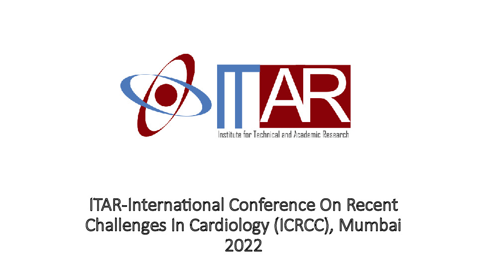 ITAR-International Conference On Recent Challenges In Cardiology (ICRCC), Mumbai 2022