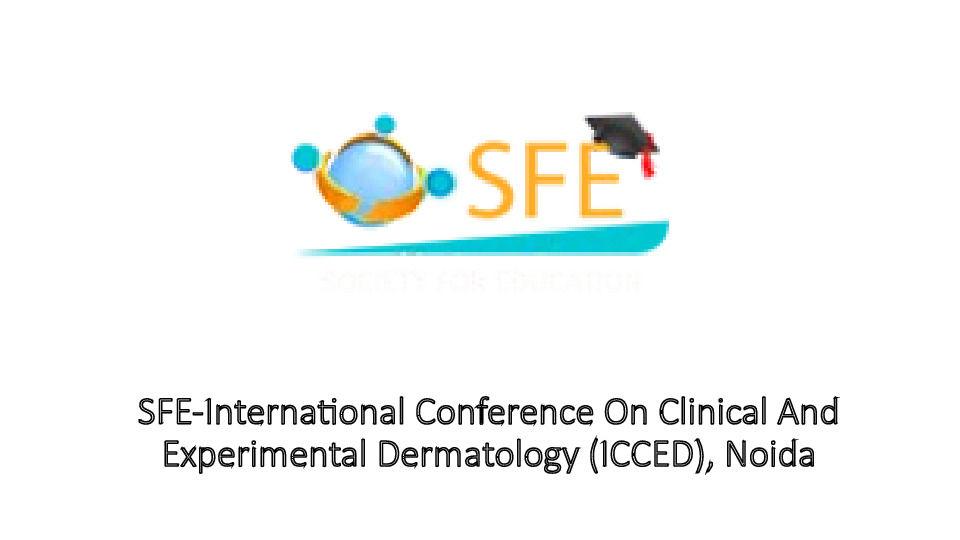 SFE-International Conference On Clinical And Experimental Dermatology (ICCED) Noida