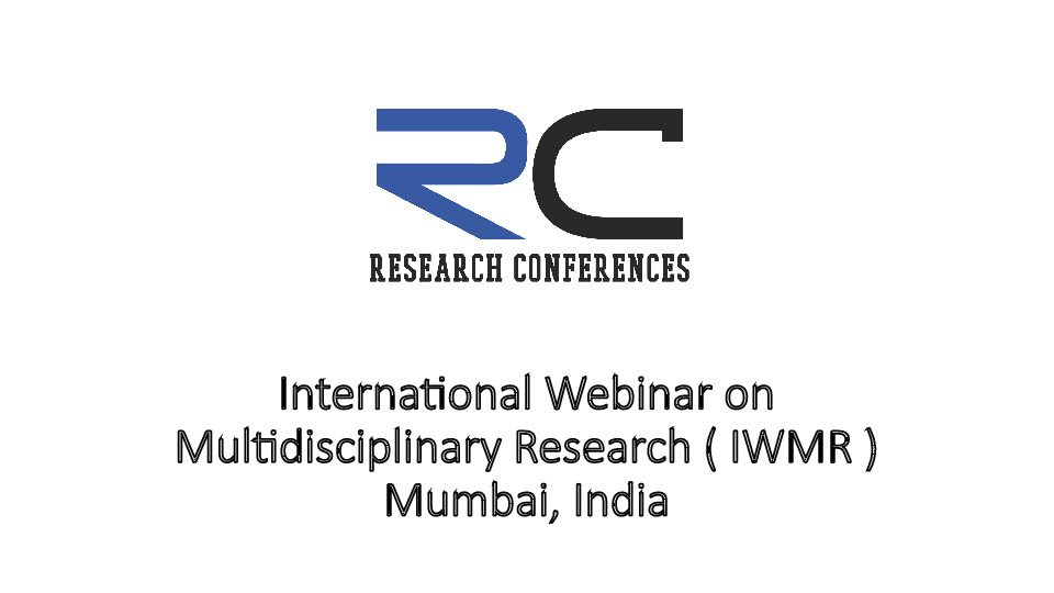 International Webinar on Multidisciplinary Research ( IWMR ) Mumbai, India