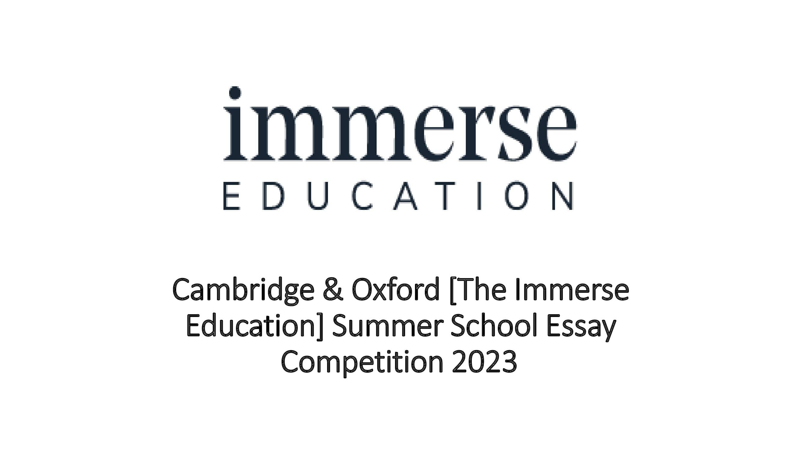 Cambridge & Oxford [The Immerse Education] Summer School Essay Competition 2023