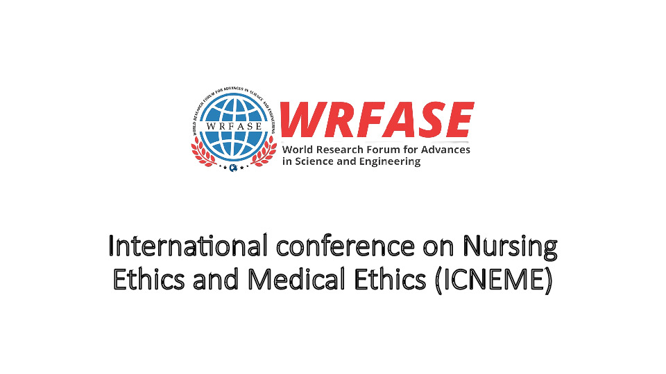 International conference on Nursing Ethics and Medical Ethics (ICNEME)