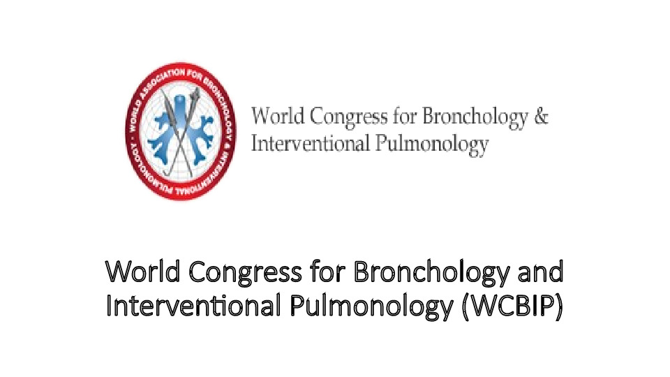 World Congress for Bronchology and Interventional Pulmonology (WCBIP)