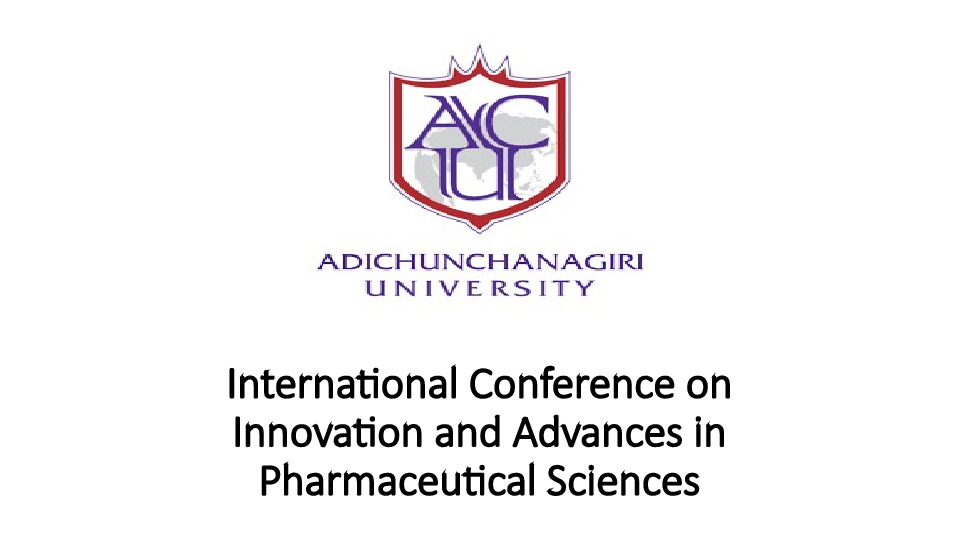 International Conference on Innovation and Advances in Pharmaceutical Sciences - Current Scenario and Future Perspectives