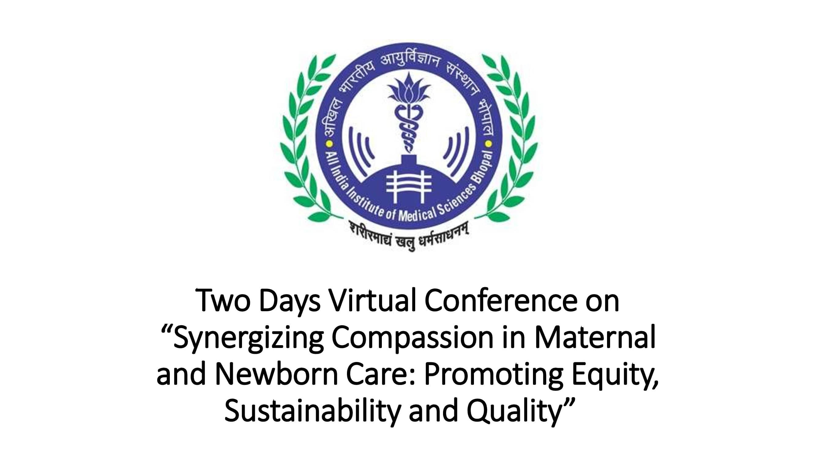 Two Days Virtual Conference on “Synergizing Compassion in Maternal and Newborn Care: Promoting Equity, Sustainability and Quality”