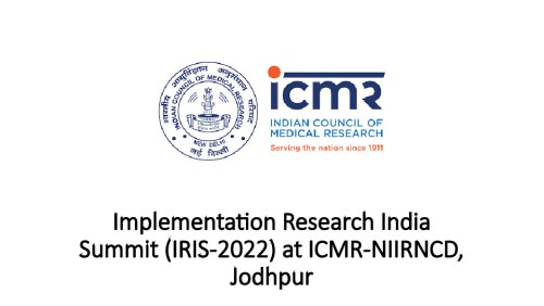 Implementation Research India Summit (IRIS-2022) at ICMR-NIIRNCD, Jodhpur